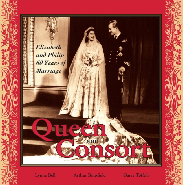 Queen and Consort: Elizabeth and Philip : 60 Years of Marriage, PDF eBook