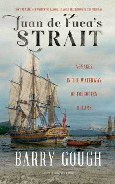 Juan de Fuca's Strait : Voyages in the Waterway of Forgotten Dreams, Paperback / softback Book