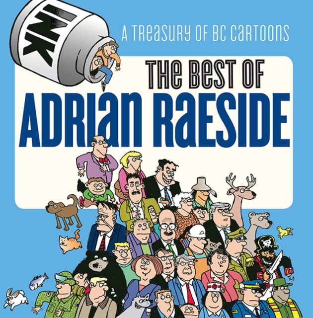 The Best of Adrian Raeside : A Treasury of BC Cartoons, EPUB eBook