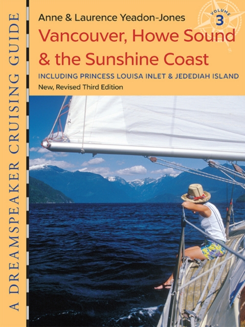 Dreamspeaker Cruising Guide : Volume 3 -- Vancouver, Howe Sound & the Sunshine Coast, Paperback Book