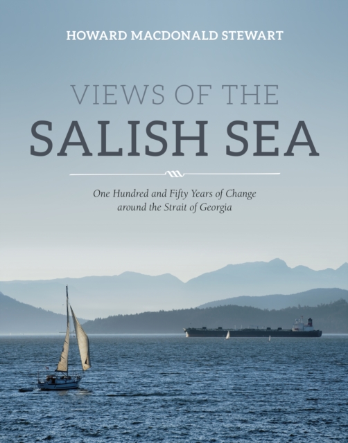 Views of the Salish Sea : One Hundred and Fifty Years of Change around the Strait of Georgia, EPUB eBook