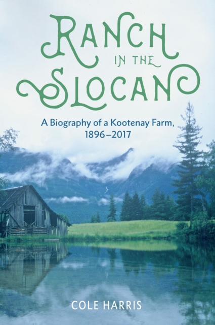 Ranch in the Slocan : A Biography of a Kootenay Farm, 1896-2017, EPUB eBook