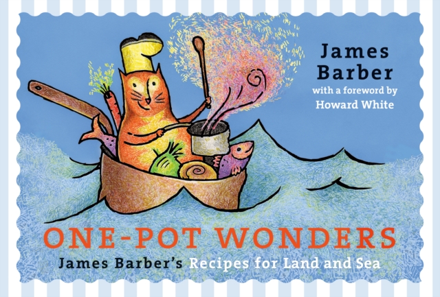 One-Pot Wonders : James Barber's Recipes for Land and Sea, Paperback / softback Book