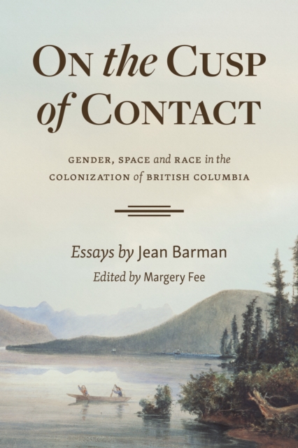 On the Cusp of Contact : Gender, Space and Race in the Colonization of British Columbia, EPUB eBook