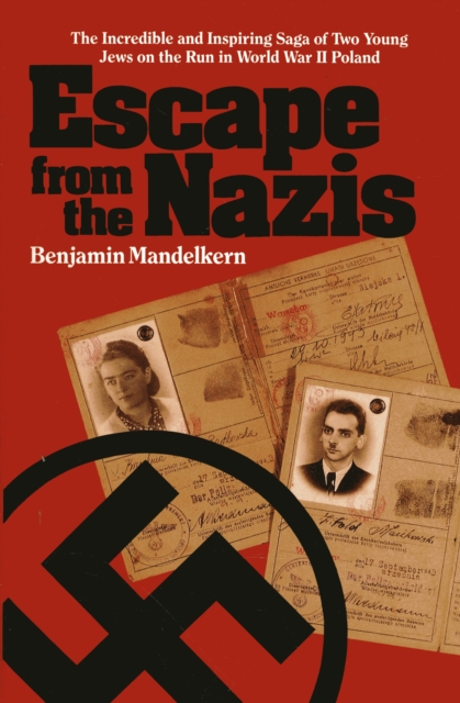 Escape from the Nazis : The Incredible and Inspiring Saga of Two Young Jews on the Run in World War II Poland, Hardback Book