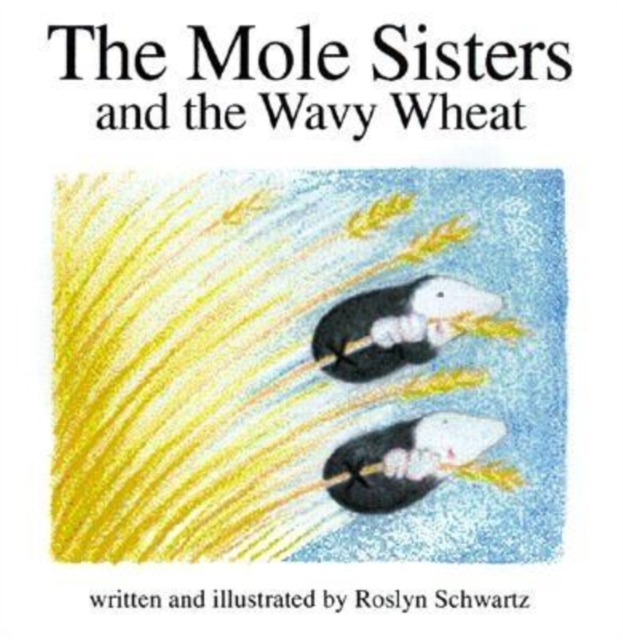 The Mole Sisters and Wavy Wheat, Hardback Book