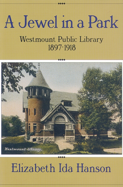 A Jewel in a Park : The Westmount Public Library 1897-1918, Paperback / softback Book