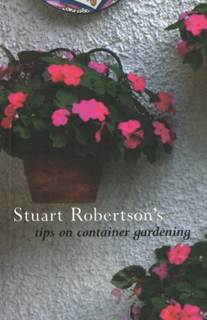 Stuart Robertson's Tips on Container Gardening, Paperback / softback Book