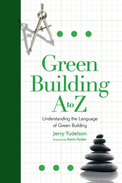 Green Building A to Z : Understanding the Language of Green Building, EPUB eBook