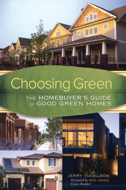 Choosing Green : The Home Buyer's Guide to Good Green Homes, PDF eBook