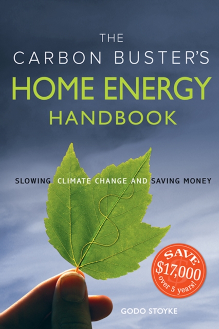 The Carbon Buster's Home Energy Handbook : Slowing Climate Change and Saving Money, PDF eBook