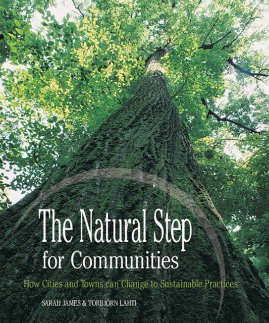 The Natural Step for Communities : How Cities and Towns can Change to Sustainable Practices, EPUB eBook