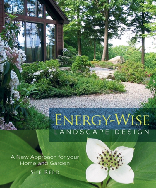 Energy-Wise Landscape Design : A New Approach for Your Home and Garden, EPUB eBook