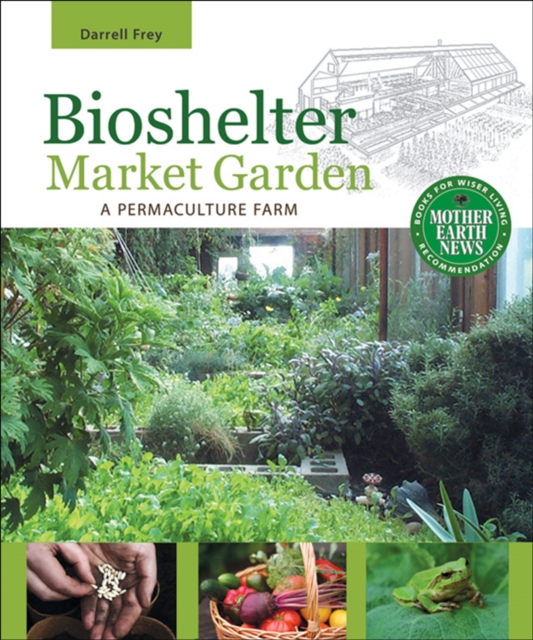Bioshelter Market Garden : A Permaculture Farm, EPUB eBook