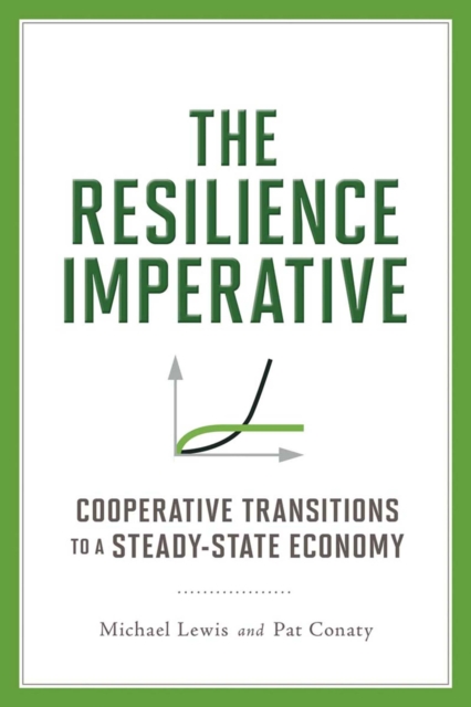 The Resilience Imperative : Cooperative Transitions to a Steady-state Economy, EPUB eBook