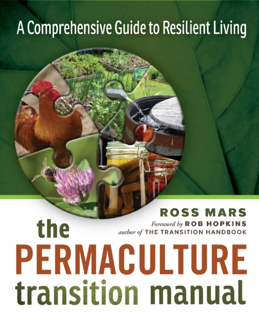 The Permaculture Transition Manual : A Comprehensive Resource for Resilient Living, EPUB eBook