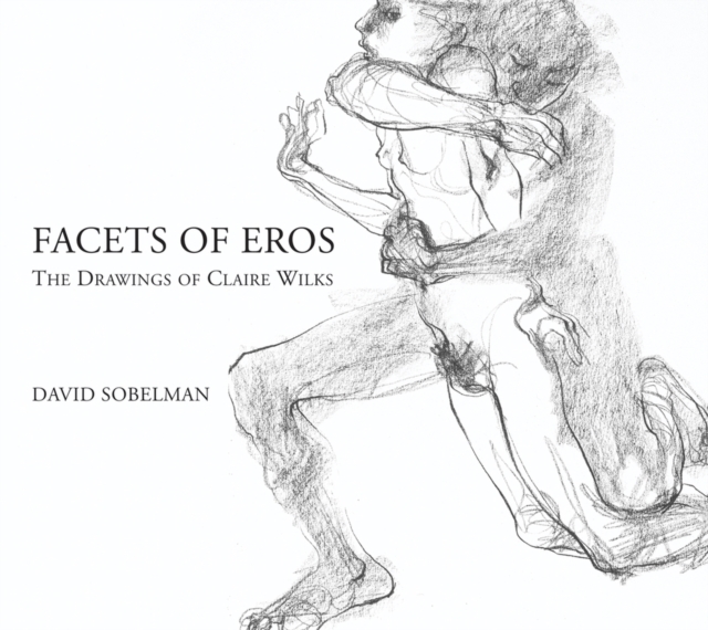 Facets of Eros : The Drawings of Claire Wilks, Paperback / softback Book