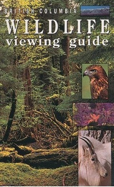 British Columbia Wildlife Viewing Guide, Hardback Book
