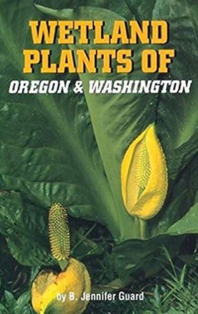 Wetland Plants of Oregon and Washington, Paperback / softback Book