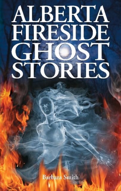 Alberta Fireside Ghost Stories, Paperback Book