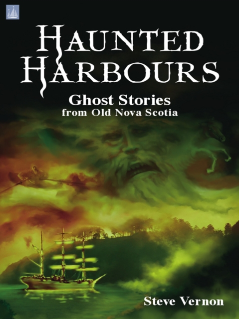 Haunted Harbours : Ghost Stories from Old Nova Scotia, EPUB eBook