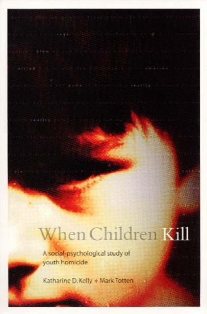 When Children Kill : A Social-Psychological Study of Youth Homicide, Paperback / softback Book