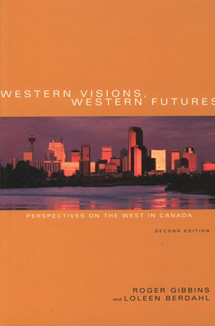Western Visions, Western Futures : Perspectives on the West in Canada, Second Edition, Paperback / softback Book