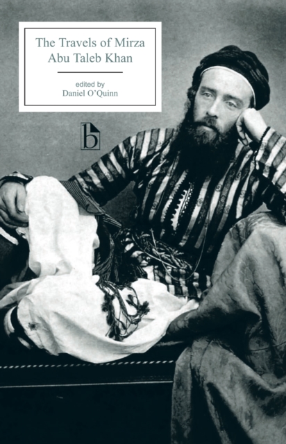 The Travels of Mirza Abu Taleb Khan : in Asia, Africa, and Europe, during the years 1799, 1800, 1801, 1802, and 1803, Paperback / softback Book