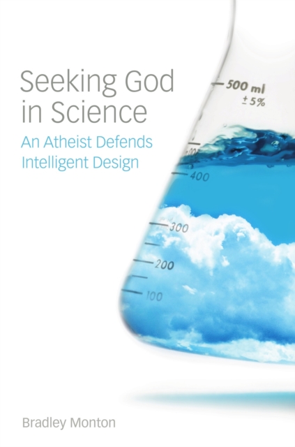 Seeking God in Science : An Atheist Defends Intelligent Design, Paperback / softback Book