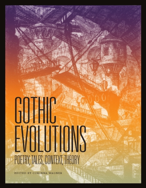 Gothic Evolutions : Poetry, Tales, Context, Theory, Paperback / softback Book