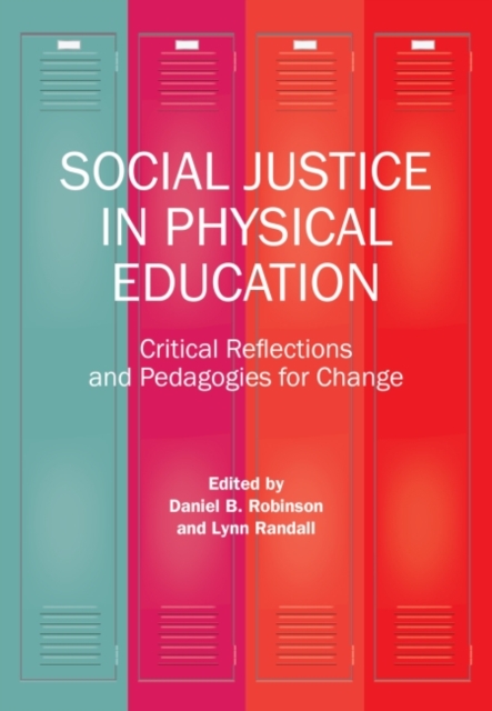 Social Justice in Physical Education : Critical Reflections and Pedagogies for Change, Paperback / softback Book