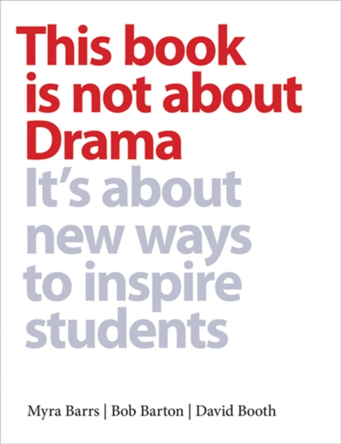This Book is Not about Drama : It's about New Ways to Inspire Students, Paperback / softback Book