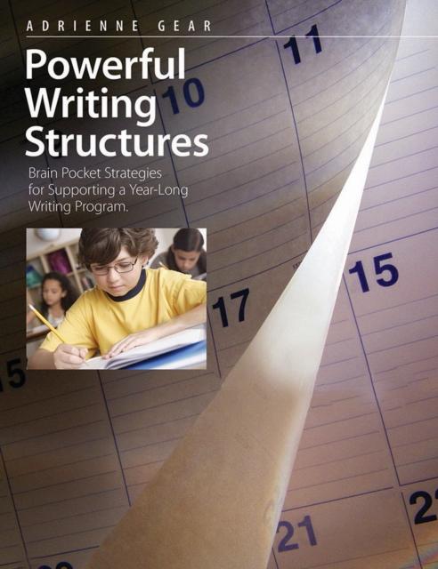 Powerful Writing Structures : Brain Pocket Strategies for Supporting a Year-Long Writing Program, Paperback / softback Book