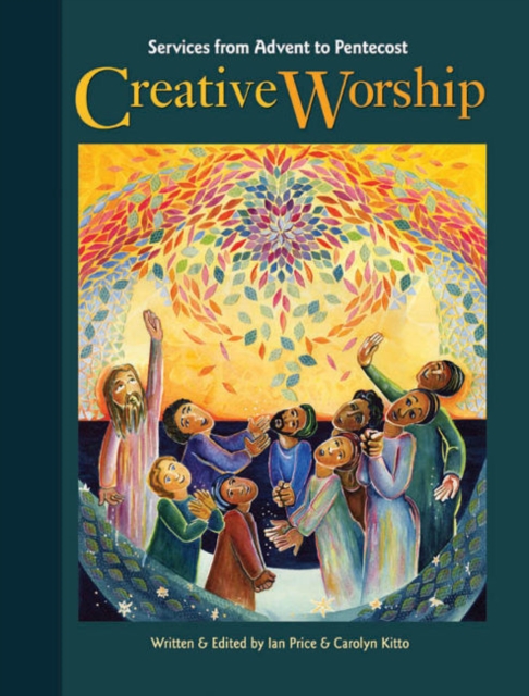 Creative Worship : Services from Advent to Pentecost, Paperback / softback Book
