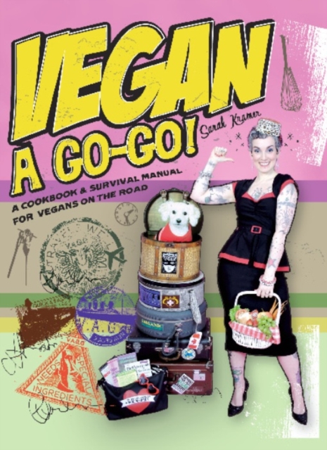 Vegan a Go-Go! : A Cookbook & Survival Manual for Vegans on the Road, EPUB eBook