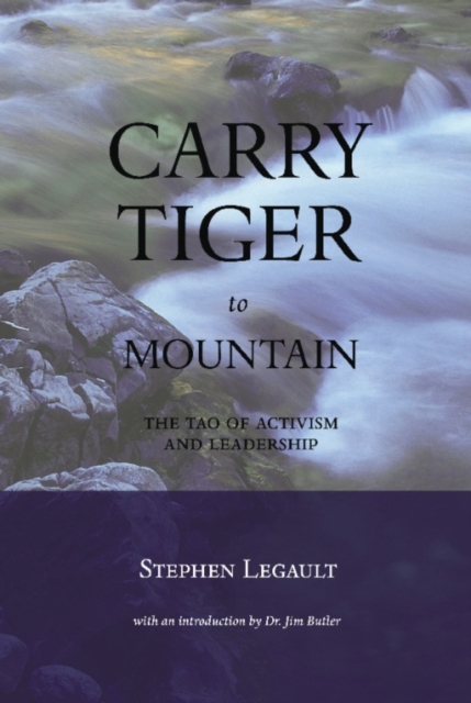 Carry Tiger to Mountain : The Tao te Ching for Activists, EPUB eBook