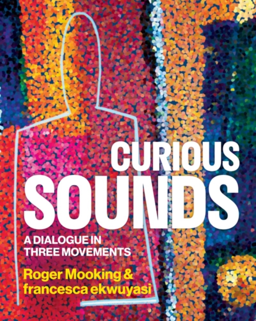 Curious Sounds : A Dialogue in Three Movements, Hardback Book