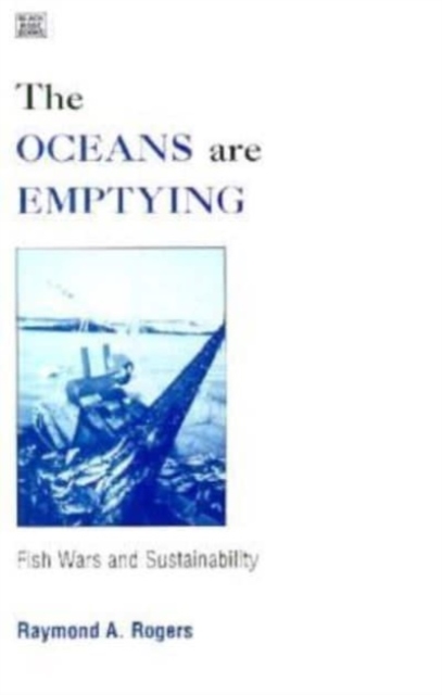 The Oceans are Emptying : Fish Wars and Sustainability, Hardback Book