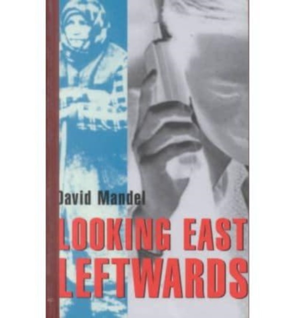 Looking East Leftwards : Former State Socialist World 2, Hardback Book