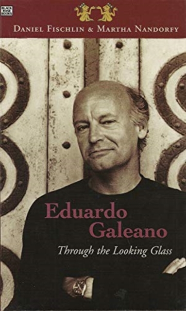 Eduardo Galeano: Through The Looking Glass - Through The Looking Glass, Hardback Book