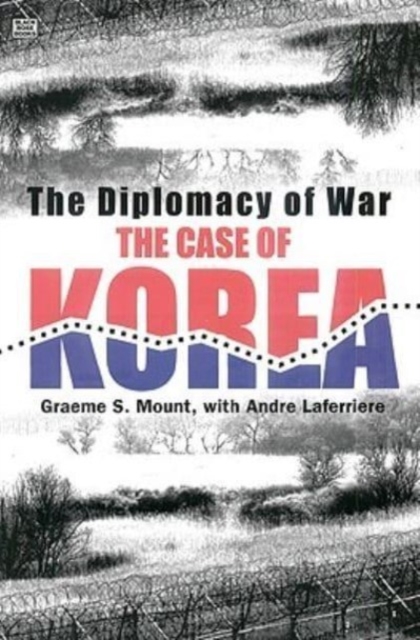 The Diplomacy of War : The Case of Korea, Hardback Book