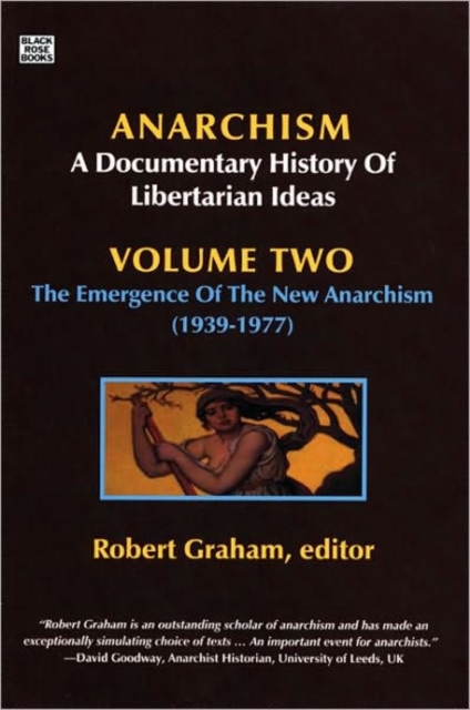 Anarchism Volume Two - A Documentary History of Libertarian Ideas, Volume Two : The Emergence of a New Anarchism, Paperback / softback Book