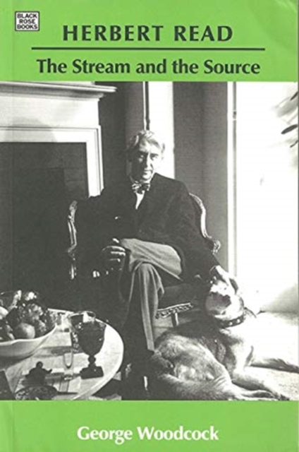 Herbert Read: The Stream and the Source - The Stream and the Source, Hardback Book