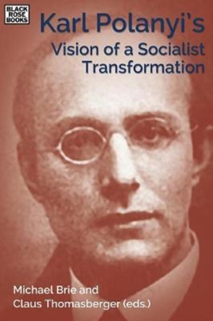 Karl Polanyi's Vision of a Socialist Transformation, Hardback Book