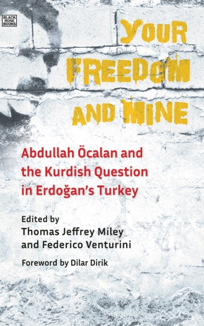 Your Freedom and Mine - Abdullah Ocalan and the Kurdish Question in Erdogan`s Turkey, Hardback Book