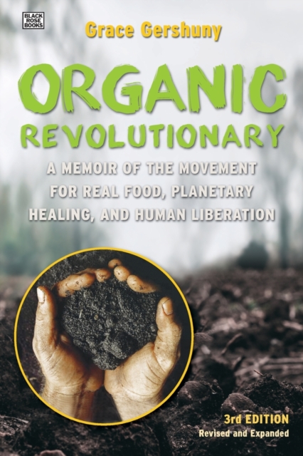 The Organic Revolutionary - A Memoir from the Movement for Real Food, Planetary Healing, and Human Liberation, Paperback / softback Book
