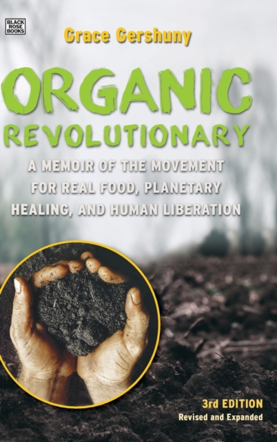 The Organic Revolutionary - A Memoir from the Movement for Real Food, Planetary Healing, and Human Liberation, Hardback Book