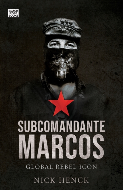 Subcomandante Marcos : Global Rebel Icon, Paperback / softback Book