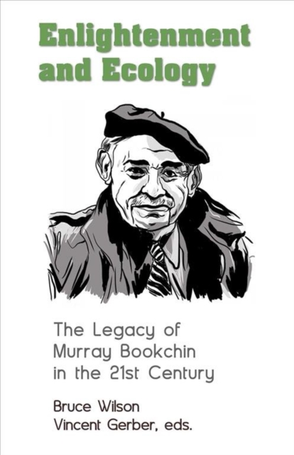 Enlightenment and Ecology - The Legacy of Murray Bookchin in the 21st Century, Hardback Book