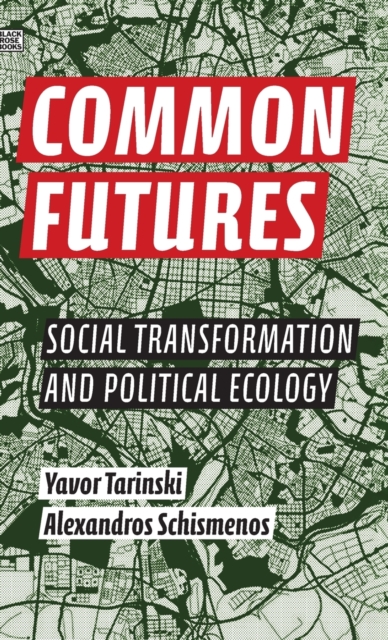 Common Futures - Social Transformation and Political Ecology, Hardback Book